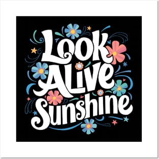 Look alive sunshine Posters and Art